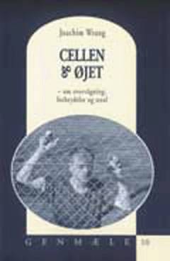 Cellen og øjet : om overvågning, forbrydelse og straf