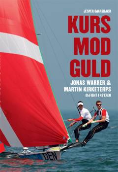Kurs mod guld : Jonas Warrer & Martin Kirketerps OL-fight i 49'eren
