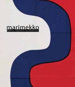 Marimekko : fabrics, fashion, architecture