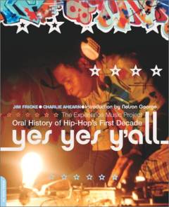Yes yes y'all : the experience music project oral history of hip-hop's first decade