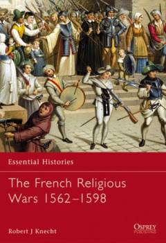 The French religious wars 1562-1598