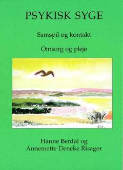 Psykisk syge : en bog om kontakt, samspil, omsorg og pleje
