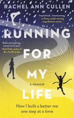 Running for my life : how I built a better me one step at a time