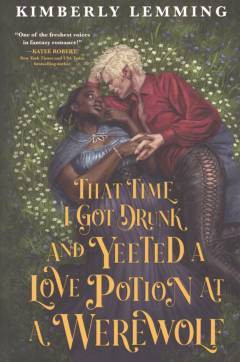 That time I got drunk and yeeted a love potion at a werewolf