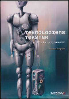 Teknologiens tekster : teknologi i litteratur, sprog og medier