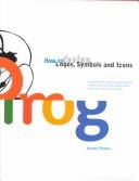 How to design logos, symbols and icons : 23 internationally renowned studios reveal how they develop trademarks for print and new media