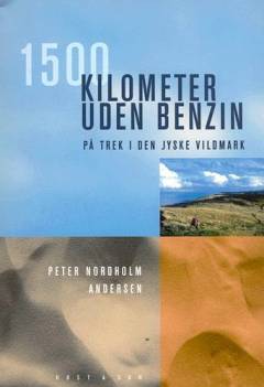 1500 kilometer uden benzin : på trek i den jyske vildmark