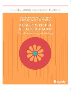 Data som en del af dagligdagen : en refleksions- og arbejdsbog