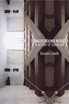 Background noise : perspectives on sound art
