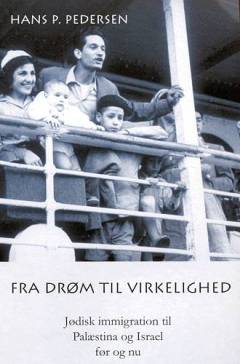 Fra drøm til virkelighed : jødisk immigration til Palæstina og Israel før og nu