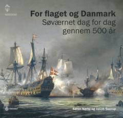 For flaget og Danmark : Søværnet dag for dag gennem 500 år