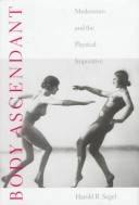 Body ascendant : Modernism and the physical imperative
