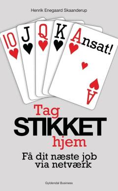 Tag stikket hjem : få dit næste job via netværk