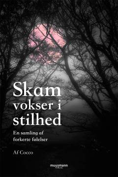 Skam vokser i stilhed : en samling af forkerte følelser