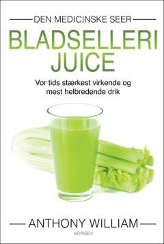 Bladsellerijuice : vor tids stærkest virkende og mest helbredende drik