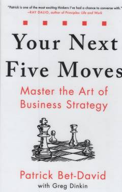 Your next five moves : master the art of business strategy