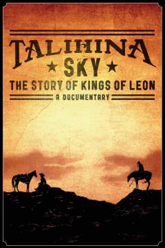 Talihina sky : The story of Kings of Leon - a documentary