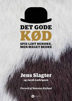 Det gode kød : spis lidt mindre, men meget bedre