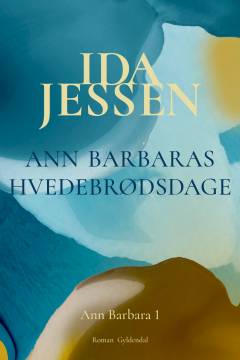 Ann Barbaras hvedebrødsdage: roman