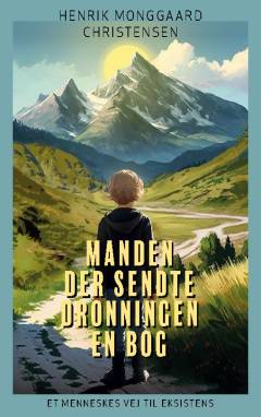 Manden der sendte Dronningen en bog : et menneskes vej til eksistens
