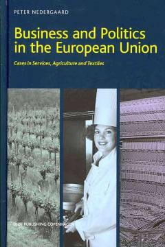 Business and politics in the European Union : cases in services, agriculture and textiles