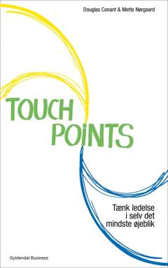 Touchpoints : tænk ledelse i selv det mindste øjeblik
