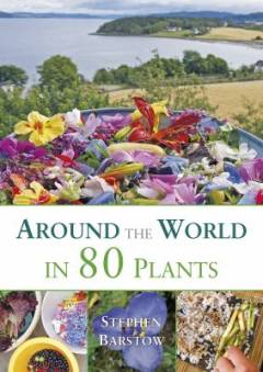 Around the world in 80 plants : an edible perennial vegetable adventure for temperate climates