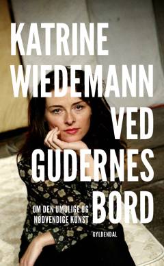 Ved gudernes bord : om den umulige og nødvendige kunst