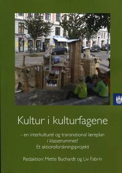 Kultur i kulturfagene : en interkulturel og transnational læreplan i klasserummet? : et aktionsforskningsprojekt
