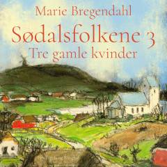 Tre gamle Kvinder : Billeder af Sødalsfolkenes Liv