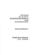 Studies in Slavic morphophonemics and accentology