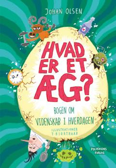Hvad er et æg? : bogen om videnskab i hverdagen