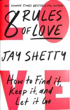 8 rules of love : how to find it, keep it, and let it go