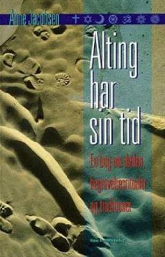 Alting har sin tid : en bog om døden, begravelsesritualer og traditioner