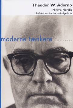 Minima moralia : reflektioner fra det beskadigede liv