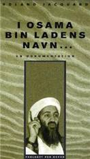 I Osama bin Ladens navn - : en dokumentation
