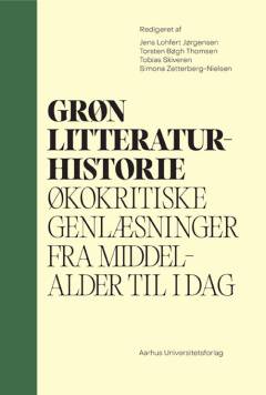 Grøn litteraturhistorie : økokritiske genlæsninger fra middelalder til i dag