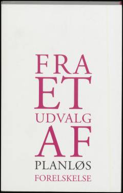 Fra et udvalg af planløs forelskelse