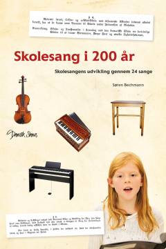 Skolesang i 200 år : skolesangens udvikling gennem 24 sange