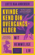 Kvinde kend din overgangsalder : mit hemmelige liv