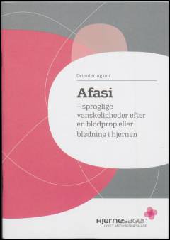 Orientering om afasi : sproglige vanskeligheder efter en blodprop eller blødning i hjernen