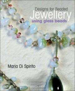 Designs for beaded jewellery : using glass beads