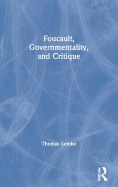 Foucault, governmentality and critique