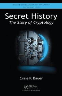 Secret history : the story of cryptology