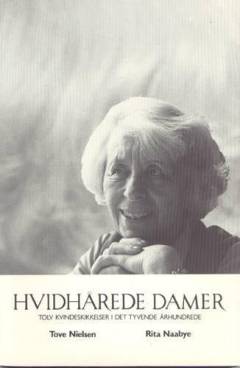 Hvidhårede damer : tolv kvindeskikkelser i det tyvende århundrede