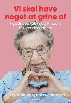 Vi skal have noget at grine af : i godt selskab med Kirsten, Danmarks ældste