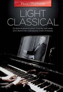 Light classical : 52 classical greats for piano, from the early music of J.S. Bach to the contemporary works of Einaudi