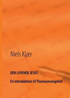 Den levende Jesus : en introduktion til Thomasevangeliet