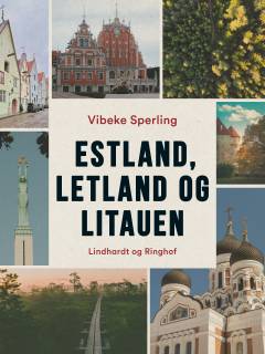 Estland, Letland og Litauen : De Baltiske Lande - før og nu