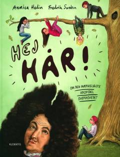 Hej hår! : om den mærkeligste kropsdel overhovedet